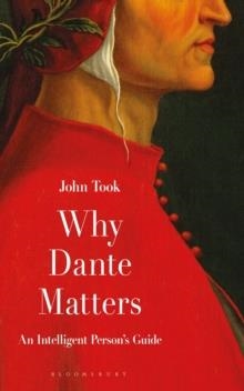 WHY DANTE MATTERS | 9781472951038 | JOHN TOOK