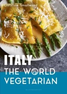 ITALY: THE WORLD VEGETARIAN | 9781472974716 | CHRISTINE SMALLWOOD