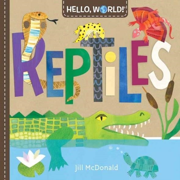 HELLO WORLD! REPTILES | 9780593174975 | JILL MCDONALD