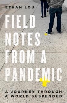 FIELD NOTES FROM A PANDEMIC | 9780771029974 | ETHAN LOU