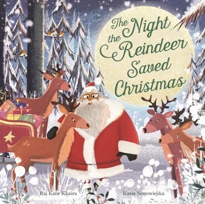 THE NIGHT THE REINDEER SAVED CHRISTMAS | 9781787417823 | RAJ KAUR KHAIRA