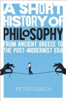 A SHORT HISTORY OF PHILOSOPHY | 9781789502275 | PETER GIBSON