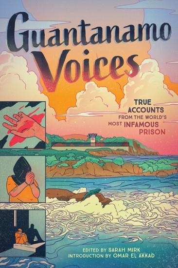 GUANTANAMO VOICES: AN ANTHOLOGY | 9781419746901 | SARAH MIRK