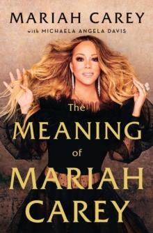 THE MEANING OF MARIAH | 9781250164681 | MARIAH CAREY