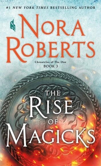 THE RISE OF MAGICKS- CHRONICLES OF THE ONE BOOK 3 | 9781250786043 | NORA ROBERTS