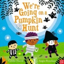 WE'RE GOING ON A PUMPKIN HUNT | 9781788009973 | GOLDIE HAWK
