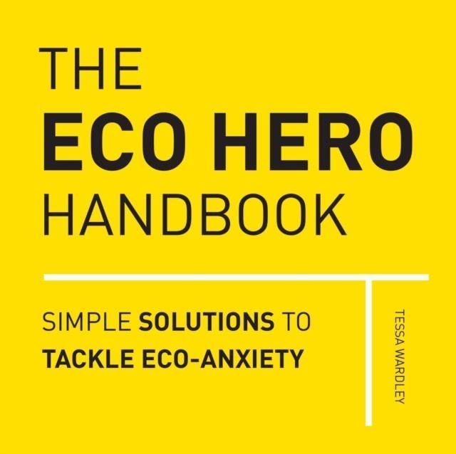 ECO HERO HANDBOOK | 9780711254633 | TESSA WARDLEY