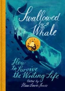 SWALLOWED BY A WHALE: HOW TO SURVIVE THE WRITING LIFE | 9780712353038 | HUW LEWIS-JONES