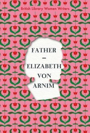 FATHER | 9780712353182 | ELIZABETH VON ARNIM