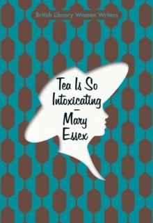 TEA IS SO INTOXICATING | 9780712353625 | MARY ESSEX