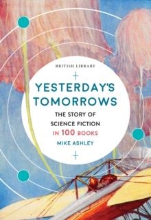 YESTERDAY'S TOMORROWS: THE STORY OF SCIENCE FICTIO | 9780712353717 | MIKE ASHLEY