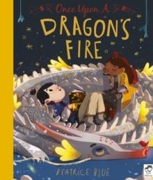 ONCE UPON A DRAGON'S FIRE | 9781786035547 | BEATRICE BLUE