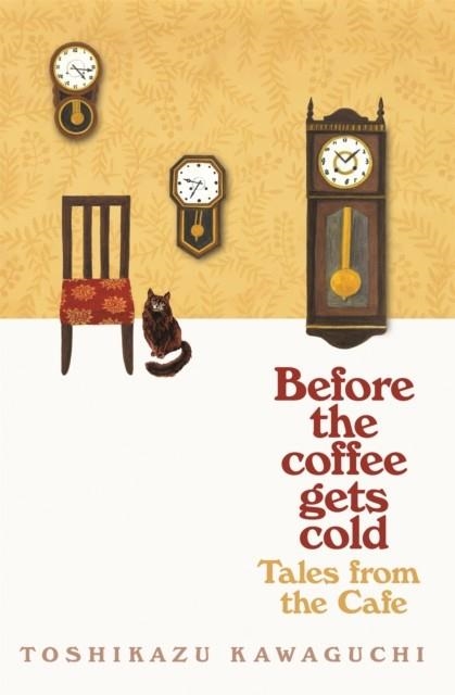 BEFORE THE COFFEE GETS COLD: TALES FROM THE CAFÉ | 9781529050868 | TOSHIKAZU KAWAGUCHI