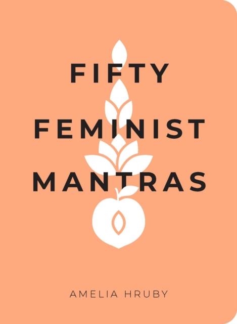 FIFTY FEMINIST MANTRAS | 9781524858827 | AMELIA HRUBY