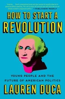 HOW TO START A REVOLUTION | 9781501181641 | LAUREN DUCA