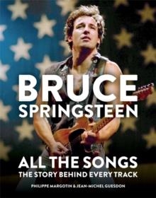 BRUCE SPRINGSTEEN: ALL THE SONGS | 9781784726492 | PHILIPPE MARGOTIN