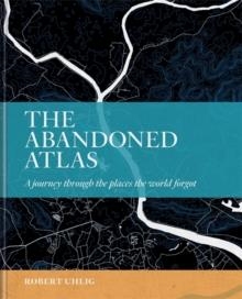 THE ABANDONED ATLAS | 9781784726928