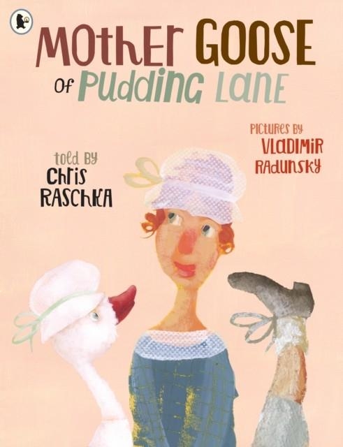 MOTHER GOOSE OF PUDDING LANE | 9781406394757 | CHRIS RASCHKA