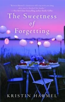 THE SWEETNESS OF FORGETTING | 9781451644296 | KRISTIN HARMEL