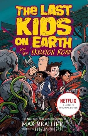THE LAST KIDS ON EARTH 06 AND THE SKELETON ROAD | 9780755500017 | MAX BRALLIER