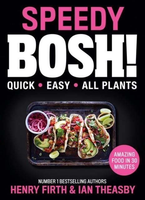 SPEEDY BOSH! : OVER 100 QUICK AND EASY PLANT-BASED MEALS IN 30 MINUTES | 9780008332938 | HENRY FIRTH