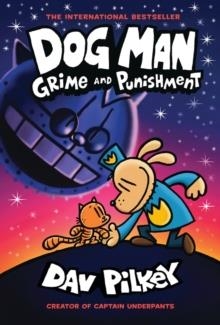 DOG MAN 9: GRIME AND PUNISHMENT (HB) | 9781338535624 | DAV PILKEY