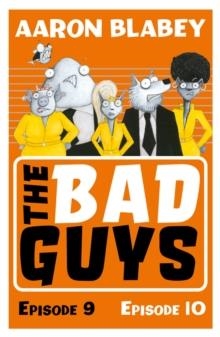 THE BAD GUYS: EPISODES 09 AND 10  | 9780702304026 | AARON BLABEY