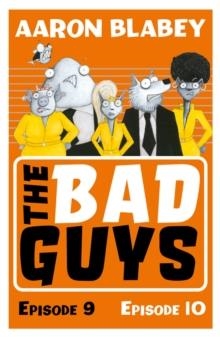 THE BAD GUYS: EPISODES 09 AND 10 | 9780702304026 | AARON BLABEY