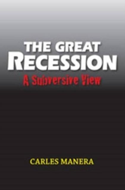 GREAT RECESSION : A SUBVERSIVE VIEW | 9781845196035 | CARLES MANERA