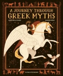 A JOURNEY THROUGH GREEK MYTHS | 9781911171577 | MARCHELLA WARD