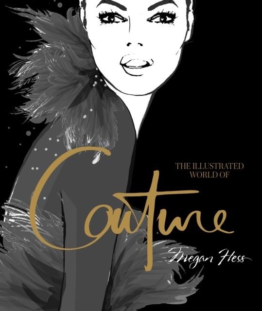 THE ILLUSTRATED WORLD OF COUTURE | 9781743794449 | MEGAN HESS