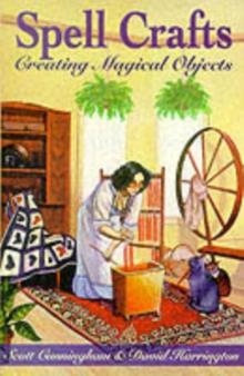 SPELL CRAFTS: CREATING MAGICAL OBJECTS | 9780875421858 | SCOTT CUNNINGHAM