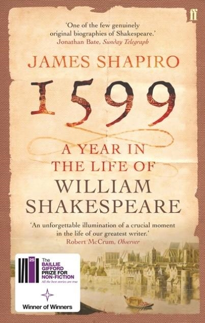 1599: A YEAR IN THE LIFE OF WILLIAM SHAKESPEARE | 9780571214815 | JAMES SHAPIRO
