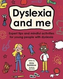 DYSLEXIA AND ME | 9781787415362 | AMY RAINBOW