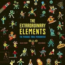 THE EXTRAORDINARY ELEMENTS : THE PERIODIC TABLE PERSONIFIED | 9781787417342 | COLIN STUART