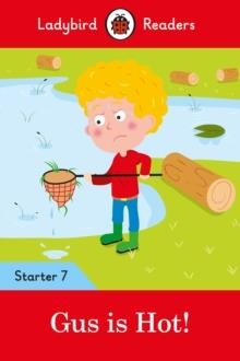 GUS IS HOT! - LADYBIRD READERS STARTER LEVEL 7 | 9780241393734 | LADYBIRD TEAM