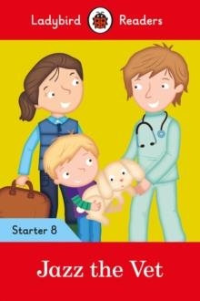 JAZZ THE VET - LADYBIRD READERS STARTER LEVEL 8 | 9780241393741 | LADYBIRD TEAM