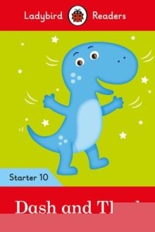 DASH AND THUD - LADYBIRD READERS STARTER LEVEL 10 | 9780241393765 | LADYBIRD TEAM