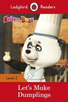 MASHA AND THE BEAR: LET'S MAKE DUMPLINGS - LADYBIRD READERS LEVEL 2 | 9780241401859 | LADYBIRD TEAM