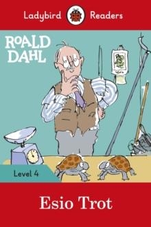 ROALD DAHL: ESIO TROT - LADYBIRD READERS LEVEL 4 | 9780241367896 | TEAM LADYBIRD READERS