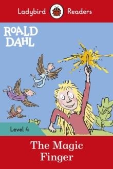 LADYBIRD READERS LEVEL 4 - ROALD DAHL - THE MAGIC FINGER | 9780241368152 | LADYBIRD, ROALD DAHL