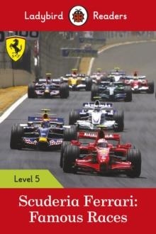 SCUDERIA FERRARI: FAMOUS RACES - LADYBIRD READERS LEVEL 5 | 9780241401798 | LADYBIRD TEAM