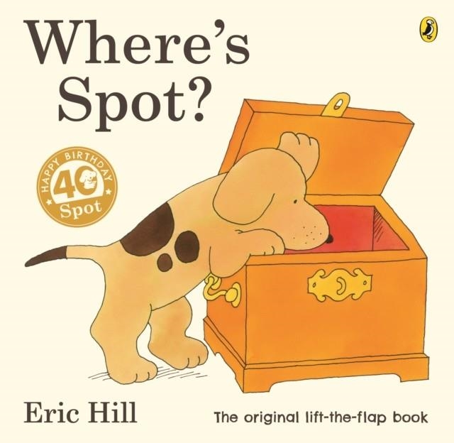 WHERE'S SPOT? - 40TH ANNIVERSARY | 9780241426128 | ERIC HILL