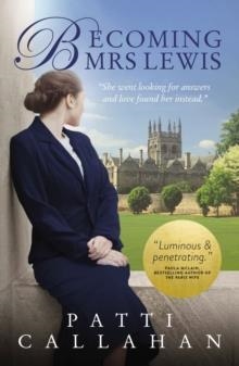 BECOMING MRS. LEWIS : THE IMPROBABLE LOVE STORY OF JOY DAVIDMAN AND C. S. LEWIS | 9780310104803 | PATTI CALLAHAN 