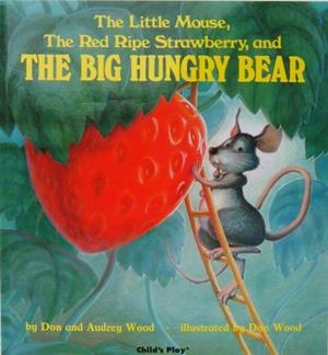 THE LITTLE MOUSE, THE RED RIPE STRAWBERRY, AND THE BIG HUNGRY BEAR | 9781846434037 | AUDREY WOOD