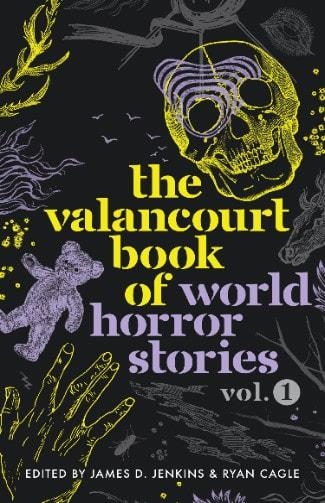 THE VALANCOURT BOOK OF WORLD HORROR STORIES, VOL 1 | 9781948405645 | JAMES D JENKINS