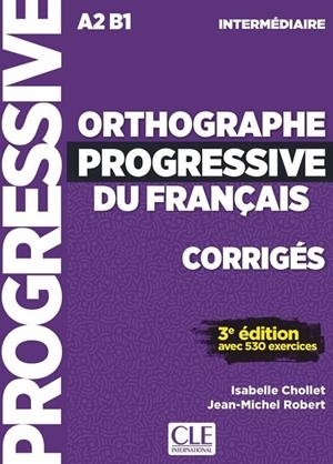 ORTHOGRAPHE PROGRESSIVE DU FRANÇAIS CORRIGES 3º ED A2-B1 | 9782090384604 | ISABELLE CHOLLET