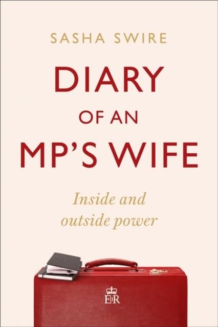 DIARY OF AN MP'S WIFE | 9781408713402 | SASHA SWIRE 