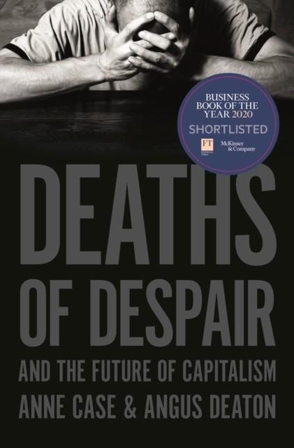 DEATHS OF DESPAIR AND THE FUTURE OF CAPITALISM | 9780691190785 | ANNE CASE AND ANGUS DEATON