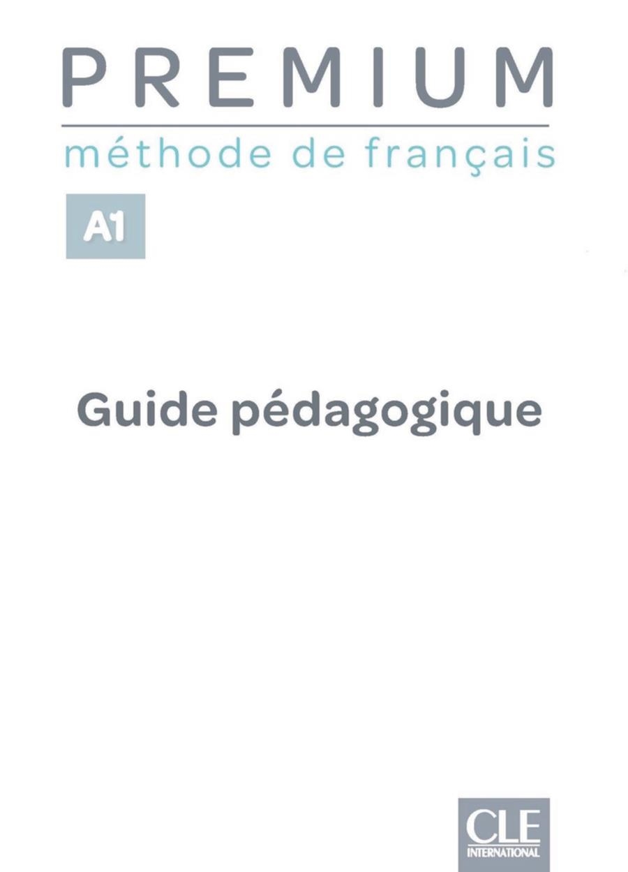 PREMIUM A1 - GUIDE PÉDAGOGIQUE | 9782090356052 | CLE INTERNATIONAL